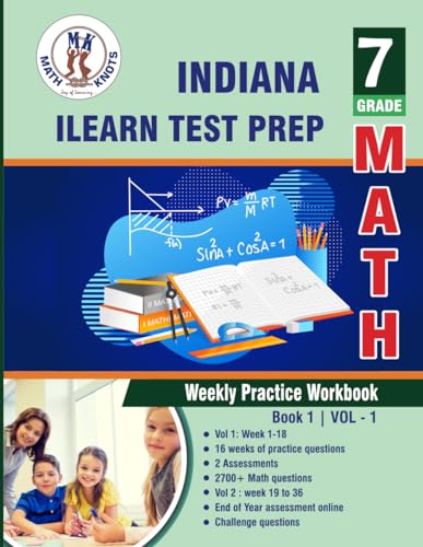 Indiana State (ILEARN) Test Prep : 7th Grade Math : Weekly Practice WorkBook Volume 1: Multiple Choice and Free Response | 2700+ Practice Questions ... (ILEARN) State Test Prep by Math-Knots) von Math-Knots LLC