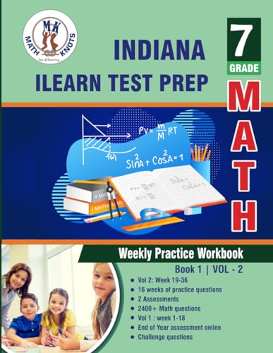 Indiana State (ILEARN) Test Prep : 7th Grade Math : Weekly Practice WorkBook Volume 2: Multiple Choice and Free Response 2400+ Practice Questions and ... (ILEARN) State Test Prep by Math-Knots) von Math-Knots LLC