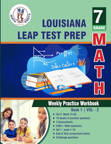 Louisiana Educational Assessment Program(LEAP Test Prep : 7th Grade Math : Weekly Practice Workbook Volume 2: Multiple Choice and Free Response 2400+ ... (LOUISIANA State Test Prep by Math-Knots) von Math-Knots LLC