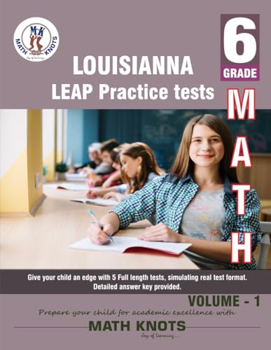 Louisiana State (LEAP) , 6th Grade MATH Practice Tests ,Volume 1 (LOUISIANA State Test Prep by Math-Knots) von Math-Knots LLC