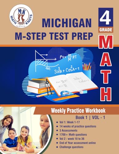Michigan State Test Prep : 4th Grade Math : Weekly Practice WorkBook Volume 1: Multiple Choice and Free Response 1700+ Practice Questions and ... (M-STEP ) State Test Prep by Math-Knots) von Math-Knots LLC