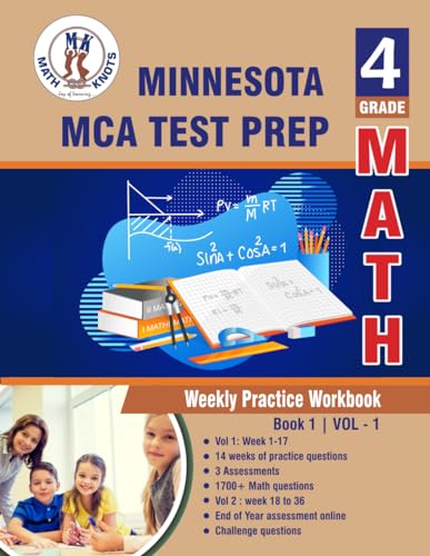 Minnesota State (MCA) Comprehensive Assessment Test Prep : 4th Grade Math : Weekly Practice WorkBook Volume 1: Multiple Choice and Free Response 1700+ ... ( MCA ) State Test Prep by Math-Knots)