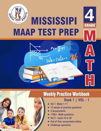 Mississippi Academic Assessment Program (MAAP) Test Prep : 4th Grade Math : Weekly Practice WorkBook Volume 1: Multiple Choice and Free Response 1700+ ... (Mississippi State Test Prep by Math-Knots) von Math-Knots LLC