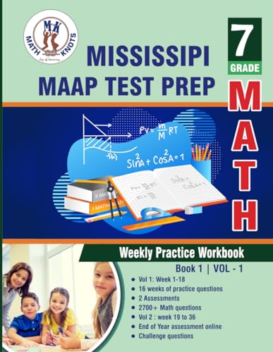 Mississippi Academic Assessment Program (MAAP) Test Prep : 7th Grade Math : Weekly Practice WorkBook Volume 1: Multiple Choice and Free Response | ... (Mississippi State Test Prep by Math-Knots) von Math-Knots LLC