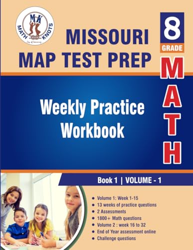 Missouri Assessment Program (MAP) Test Prep : 8th Grade Math : Weekly Practice WorkBook Volume 1: Multiple Choice and Free Response | 2500+ Practice ... Program (MAP)Test Prep by Math-Knots) von Math-Knots LLC