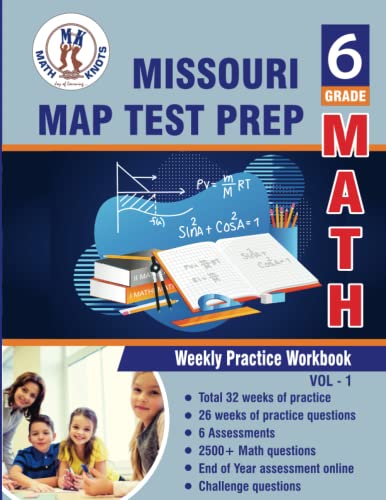 Missouri Assessment Program (MAP)Test Prep : 6th Grade Math : Weekly Practice WorkBook Volume 1: Multiple Choice and Free Response | 2500+ Practice ... Program (MAP)Test Prep by Math-Knots)