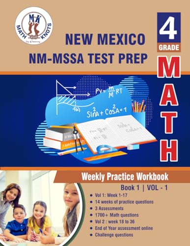 New Mexico Measures of Student Achievement (NM-MSSA) Test Prep : 4th Grade Math Weekly Practice Workbook Volume 1: Multiple Choice and Free Response ... (NM-MSSA) State Test prep by Math-Knots) von Math-Knots LLC