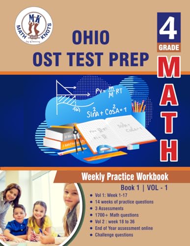 Ohio State ( OST ) Test Prep : 4th Grade Math : Weekly Practice WorkBook Volume 1: Multiple Choice and Free Response 1700+ Practice Questions and ... Test (OHIO State (OST) by Math-Knots) von Math-Knots LLC