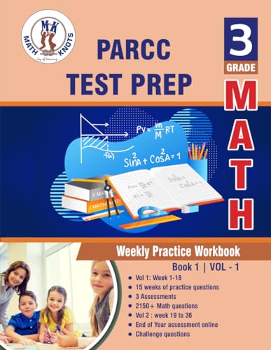 PARCC Assessments Test Prep : 3rd Grade Math : Weekly Practice WorkBook Volume 1: Multiple Choice and Free Response 2150+ Practice Questions and ... Practice Test (PAARC Test Prep by Math-Knots) von Independently published