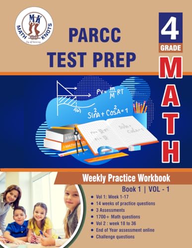 PARCC Assessments Test Prep : 4th Grade Math : Weekly Practice WorkBook Volume 1: Multiple Choice and Free Response 1700+ Practice Questions and ... Practice Test (PAARC Test Prep by Math-Knots) von Math-Knots LLC