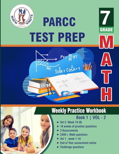 PARCC Assessments Test Prep : 7th Grade Math : Weekly Practice WorkBook Volume 2: Multiple Choice and Free Response 2400+ Practice Questions and ... Practice Test (PAARC Test Prep by Math-Knots) von Math-Knots LLC