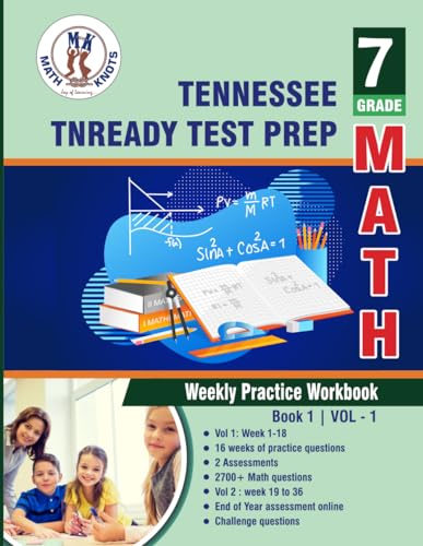Tennessee State (TNReady) Test Prep : 7th Grade Math : Weekly Practice WorkBook Volume 1: Multiple Choice and Free Response | 2700+ Practice Questions ... State ( TNReady ) Test Prep by Math-Knots) von Math-Knots LLC
