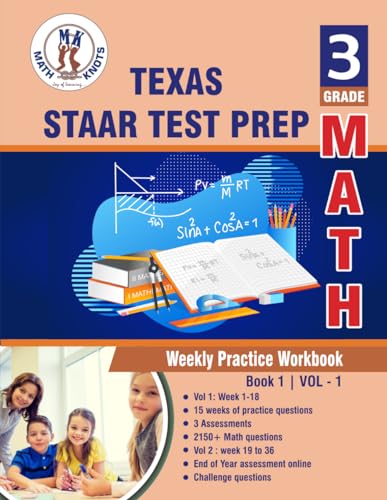 Texas State (STAAR) Test Prep : 3rd Grade Math : Weekly Practice WorkBook Volume 1: Multiple Choice and Free Response 1500+ Practice Questions and ... Test (TEXAS State (STAAR) prep by Math-Knots) von Independently published