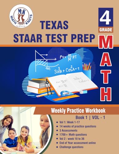 Texas State (STAAR) Test Prep : 4th Grade Math : Weekly Practice WorkBook Volume 1: Multiple Choice and Free Response 1700+ Practice Questions and ... Test (TEXAS State (STAAR) prep by Math-Knots) von Math-Knots LLC
