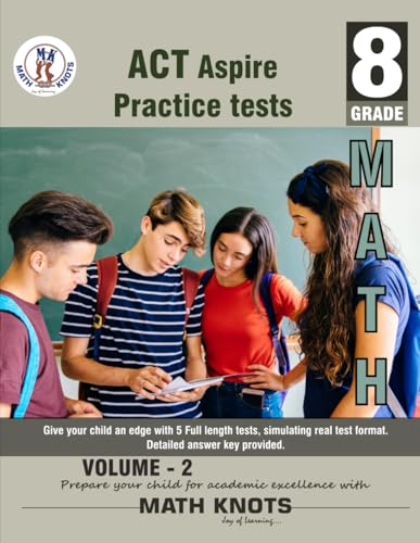 ACT Aspire , 8TH Grade MATH Practice Tests ,Volume 2 (ACT Test Preparation by Math-Knots) von Math-Knots LLC