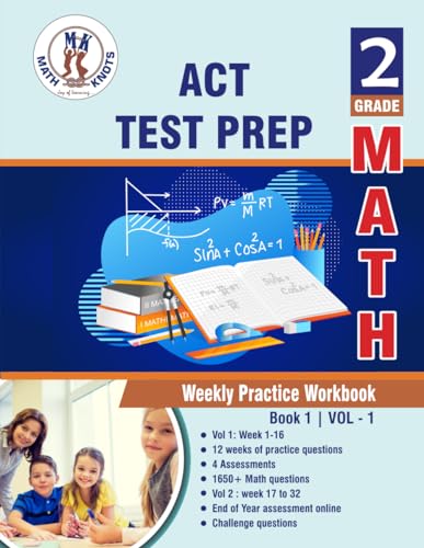 ACT Test Prep : 2nd Grade Math: Weekly Practice Workbook Volume 1 : Multiple Choice and Free Response 1650+ Practice Questions and Solutions von Math-Knots LLC