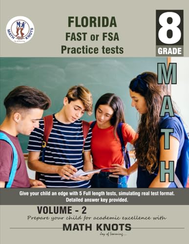 Florida Standards Assessment (FSA) , 8TH Grade MATH Practice Tests ,Volume 2 (FLORIDA State (FSA) Test Prep by Math-Knots) von Math-Knots LLC