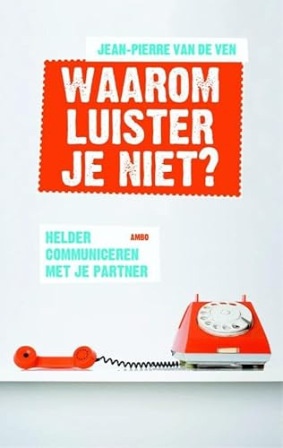 Waarom luister je niet?: helder communiceren met je partner von Ambo/Anthos Uitgevers