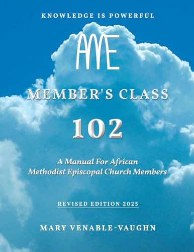 Member's Class 102: A Manual For African Methodist Episcopal Church Members Member's Class 102: A Manual For African Methodist Episcopal Church Members von ReadersMagnet LLC