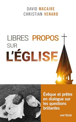Libres propos sur l'Église: Évêque et prêtre en dialogue sur les questions brûlantes von ARTÈGE EDITIONS