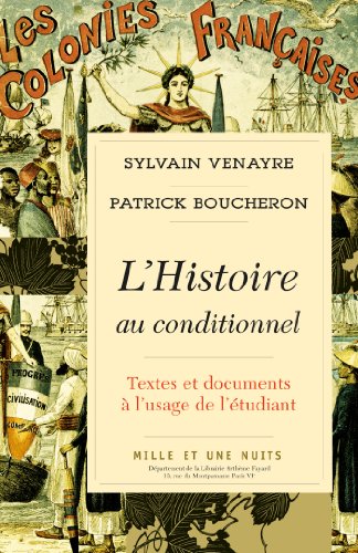 L'Histoire au conditionnel: Textes et documents à l'usage de l'étudiant von 1001 NUITS