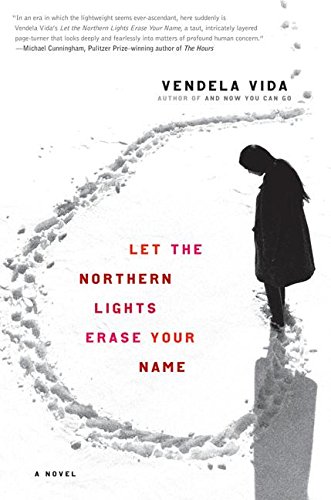 Let the Northern Lights Erase Your Name: A Novel Let the Northern Lights Erase Your Name: A Novel von Ecco