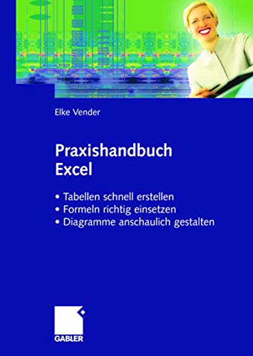 Praxishandbuch Excel: • Tabellen schnell erstellen • Formeln richtig einsetzen • Diagramme anschaulich gestalten Praxishandbuch Excel: • Tabellen schnell erstellen • Formeln richtig einsetzen • Diagramme anschaulich gestalten