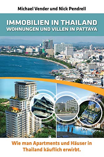 Immobilien in Thailand - Wohnungen Und Villen in Pattaya: Wie Man Apartments Und Hauser in Thailand Kauflich von Informer Books