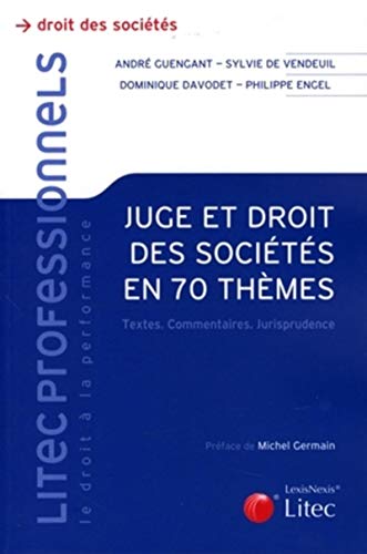 Juge et droit des sociétés en 70 thèmes : Textes, commentaires, jurisprudence