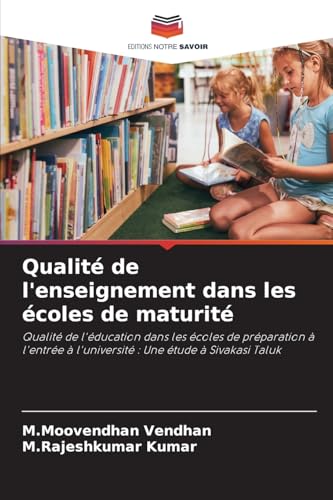 Qualité de l'enseignement dans les écoles de maturité: Qualité de l'éducation dans les écoles de préparation à l'entrée à l'université : Une étude à Sivakasi Taluk von Editions Notre Savoir