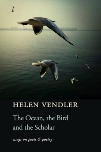 The Ocean, the Bird, and the Scholar: Essays on Poets and Poetry