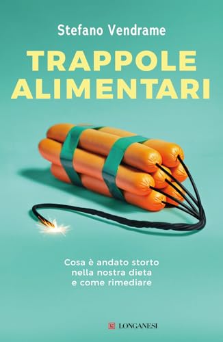 Trappole alimentari. Cosa è andato storto nella nostra dieta e come rimediare (Nuovo Cammeo) von Longanesi