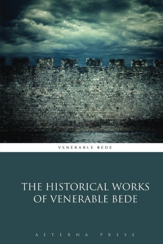 The Historical Works of Venerable Bede von Aeterna Press