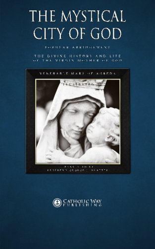 The Mystical City of God: Popular Abridgement: The Divine History and Life of the Virgin Mother of God