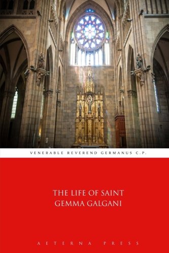 The Life of Saint Gemma Galgani von Aeterna Press