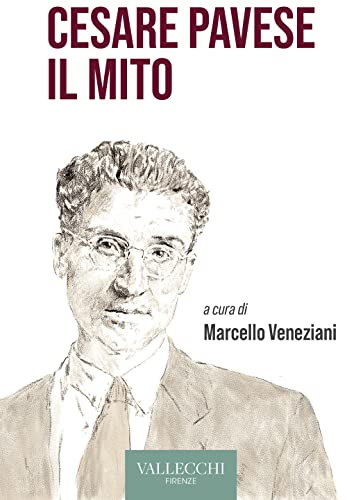 Cesare Pavese il mito. Ediz. integrale (Saggi) von Vallecchi Firenze
