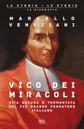 Vico dei miracoli. Vita oscura e tormentata del più grande pensatore italiano (BUR La storia, le storie) von Rizzoli