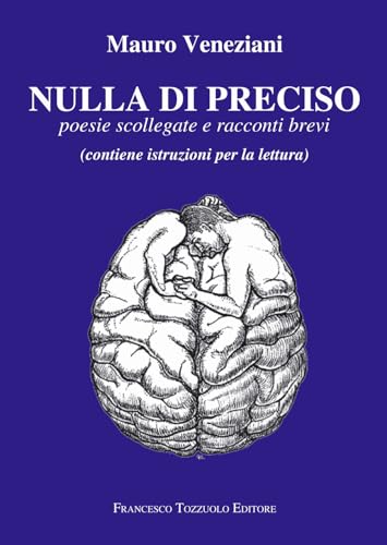 Nulla di preciso. Poesie scollegate e racconti brevi Nulla di preciso. Poesie scollegate e racconti brevi von Francesco Tozzuolo Editore