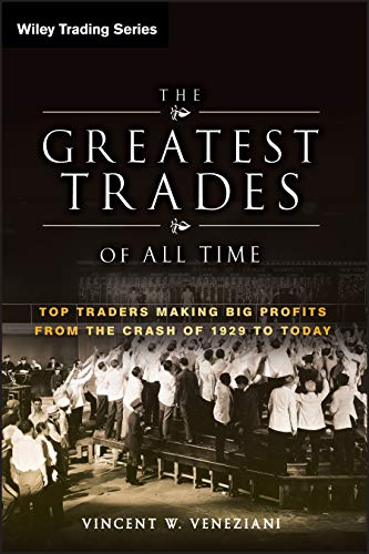 The Greatest Trades of All Time: Top Traders Making Big Profits from the Crash of 1929 to Today (Wiley Trading, Band 483) von Wiley