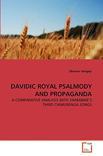 DAVIDIC ROYAL PSALMODY AND PROPAGANDA: A COMPARATIVE ANALYSIS WITH ZIMBABWE'S THIRD CHIMURENGA SONGS