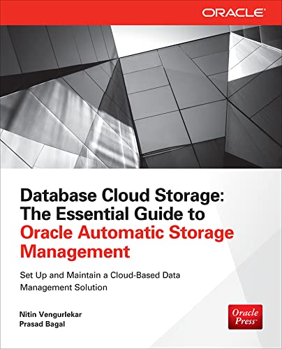 Database Cloud Storage: The Essential Guide to Oracle Automatic Storage Management (Oracle (McGraw-Hill))