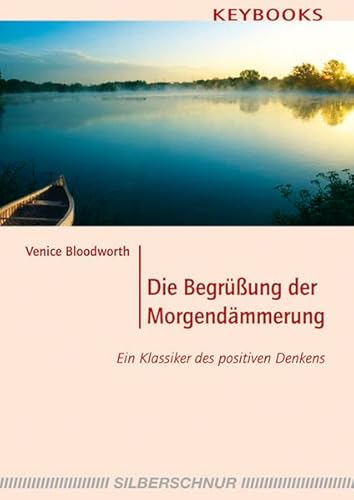 Die Begrüßung der Morgendämmerung: Ein Klassiker des positiven Denkens von Silberschnur