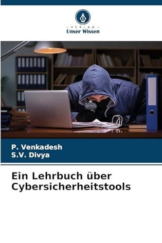 Ein Lehrbuch über Cybersicherheitstools: DE von Verlag Unser Wissen