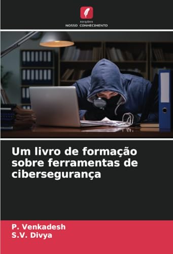 Um livro de formação sobre ferramentas de cibersegurança von Edições Nosso Conhecimento