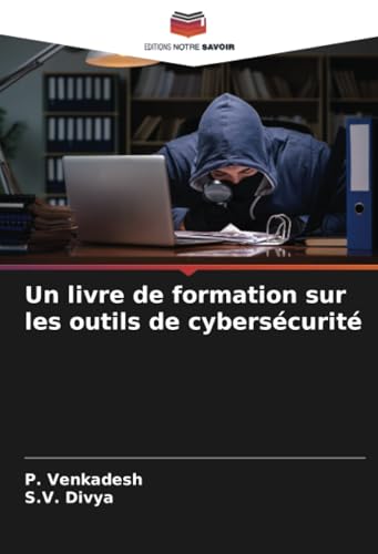Un livre de formation sur les outils de cybersécurité von Editions Notre Savoir