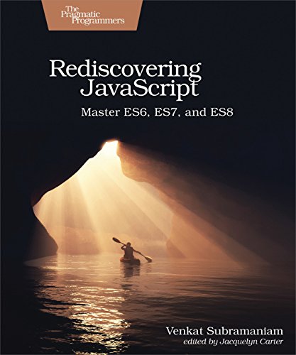 Rediscovering JavaScript: Master ES6, ES7, and ES8 von Pragmatic Bookshelf