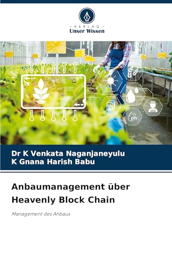Anbaumanagement über Heavenly Block Chain: Management des Anbaus von Verlag Unser Wissen