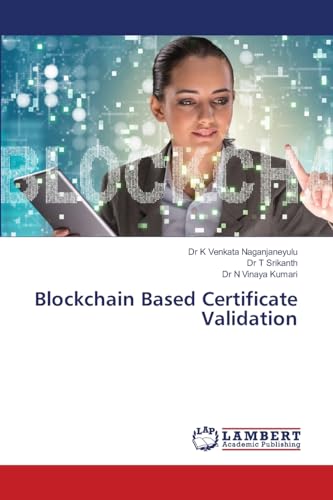 Blockchain Based Certificate Validation von LAP LAMBERT Academic Publishing