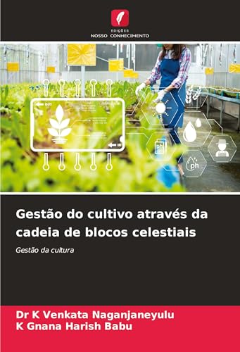 Gestão do cultivo através da cadeia de blocos celestiais: Gestão da cultura von Edições Nosso Conhecimento