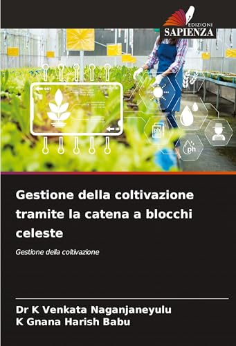 Gestione della coltivazione tramite la catena a blocchi celeste: Gestione della coltivazione von Edizioni Sapienza